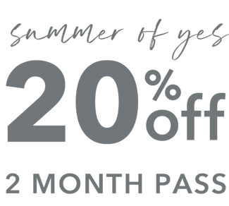 Summer of Yes - 20% Off a 2 Month Pass